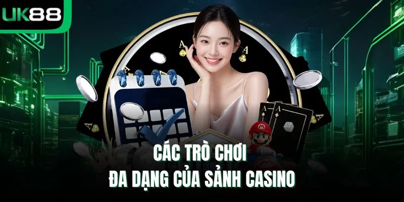Các trò chơi đa dạng của sảnh casino