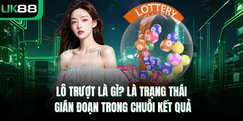 Lô trượt là gì? là trạng thái gián đoạn trong chuỗi kết quả