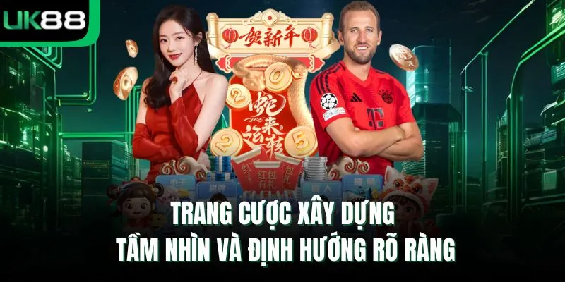 Trang cược xây dựng tầm nhìn và định hướng rõ ràng