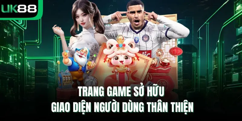 Trang game sở hữu giao diện người dùng thân thiện
